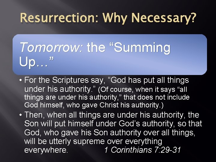 Resurrection: Why Necessary? Tomorrow: the “Summing Up…” • For the Scriptures say, “God has Resurrection: Why Necessary? Tomorrow: the “Summing Up…” • For the Scriptures say, “God has