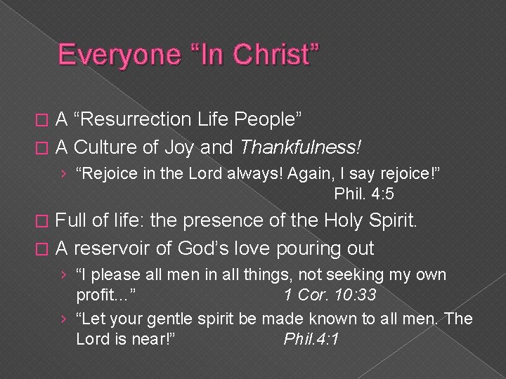Everyone “In Christ” A “Resurrection Life People” � A Culture of Joy and Thankfulness! Everyone “In Christ” A “Resurrection Life People” � A Culture of Joy and Thankfulness!