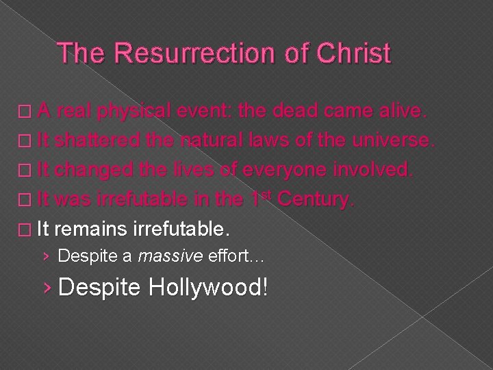 The Resurrection of Christ � A real physical event: the dead came alive. � The Resurrection of Christ � A real physical event: the dead came alive. �
