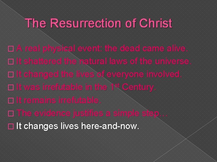 The Resurrection of Christ � A real physical event: the dead came alive. � The Resurrection of Christ � A real physical event: the dead came alive. �