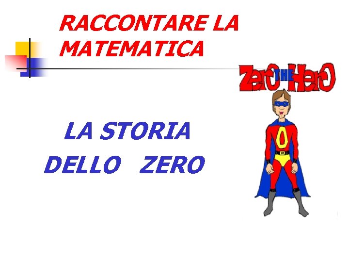 RACCONTARE LA MATEMATICA LA STORIA DELLO ZERO 