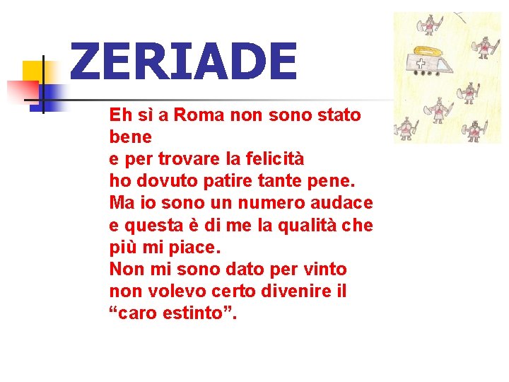 ZERIADE Eh sì a Roma non sono stato bene e per trovare la felicità