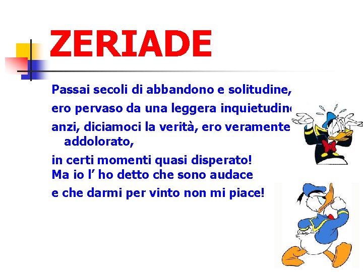 ZERIADE Passai secoli di abbandono e solitudine, ero pervaso da una leggera inquietudine. . ZERIADE Passai secoli di abbandono e solitudine, ero pervaso da una leggera inquietudine. .