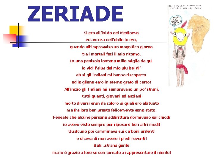 ZERIADE Si era all’inizio del Medioevo ed ancora nell’oblio io ero, quando all’improvviso un