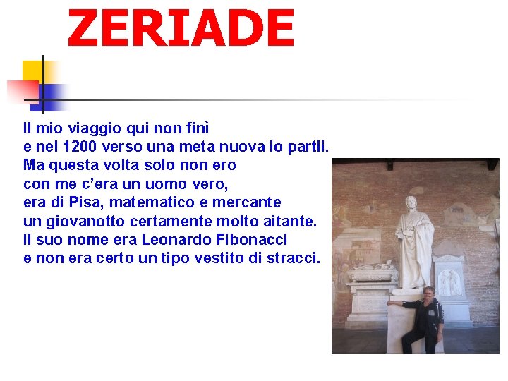 ZERIADE Il mio viaggio qui non finì e nel 1200 verso una meta nuova