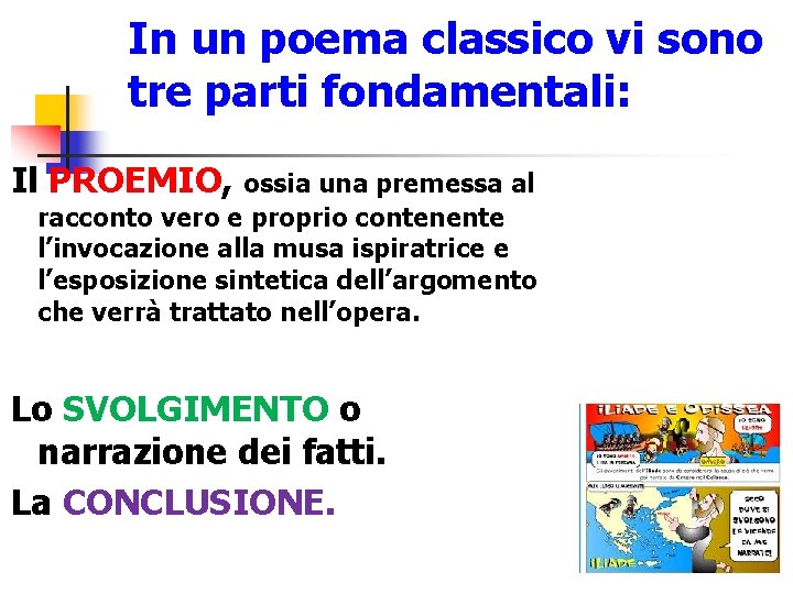 In un poema classico vi sono tre parti fondamentali: Il PROEMIO, ossia una premessa