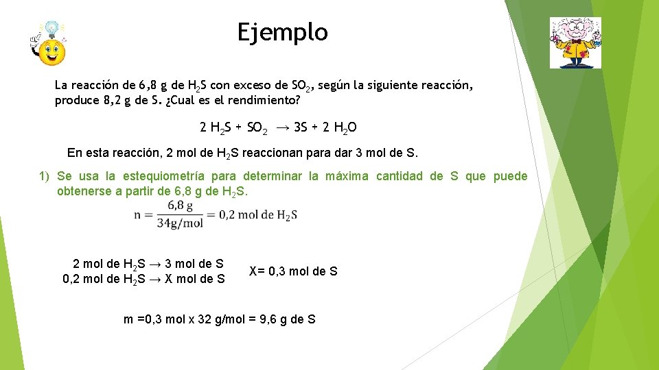 Ejemplo La reacción de 6, 8 g de H 2 S con exceso de