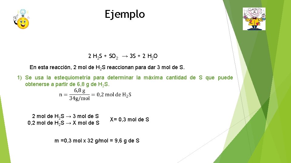 Ejemplo 2 H 2 S + SO 2 → 3 S + 2 H