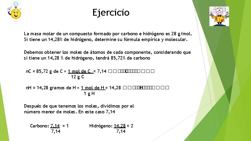 Ejercicio La masa molar de un compuesto formado por carbono e hidrógeno es 28