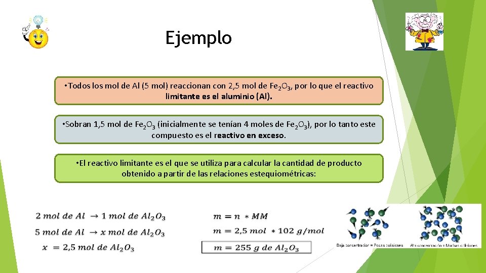 Ejemplo • Todos los mol de Al (5 mol) reaccionan con 2, 5 mol