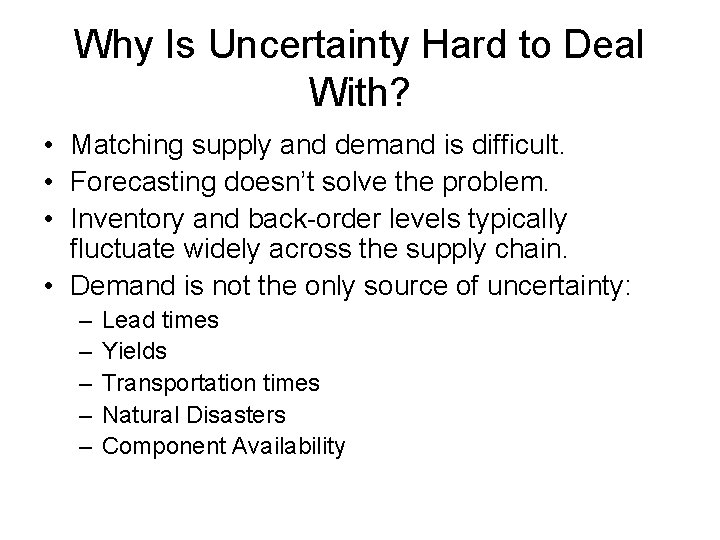 Why Is Uncertainty Hard to Deal With? • Matching supply and demand is difficult. Why Is Uncertainty Hard to Deal With? • Matching supply and demand is difficult.