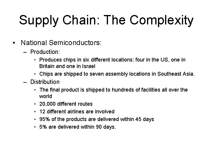 Supply Chain: The Complexity • National Semiconductors: – Production: • Produces chips in six Supply Chain: The Complexity • National Semiconductors: – Production: • Produces chips in six