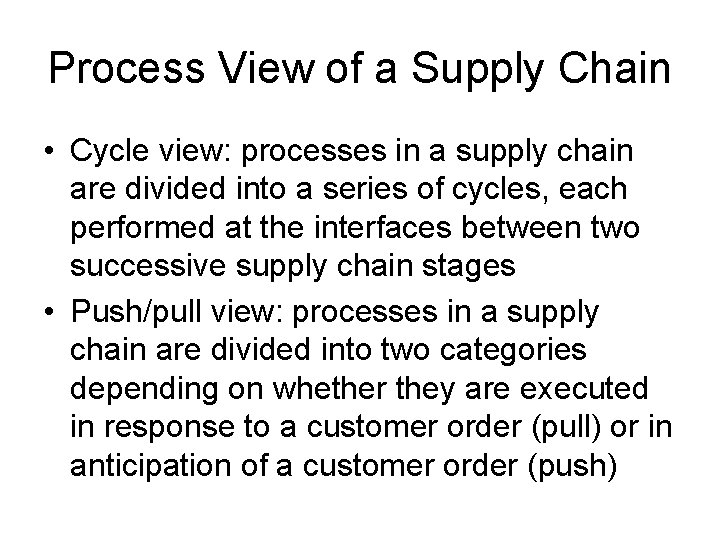 Process View of a Supply Chain • Cycle view: processes in a supply chain Process View of a Supply Chain • Cycle view: processes in a supply chain