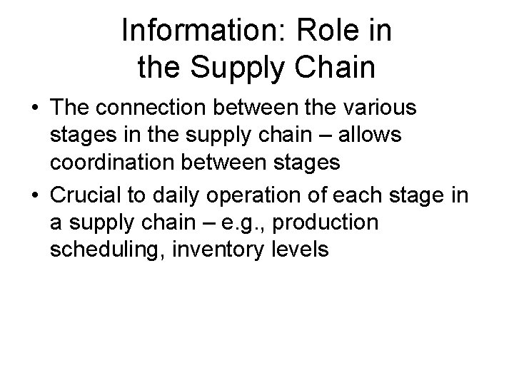 Information: Role in the Supply Chain • The connection between the various stages in Information: Role in the Supply Chain • The connection between the various stages in