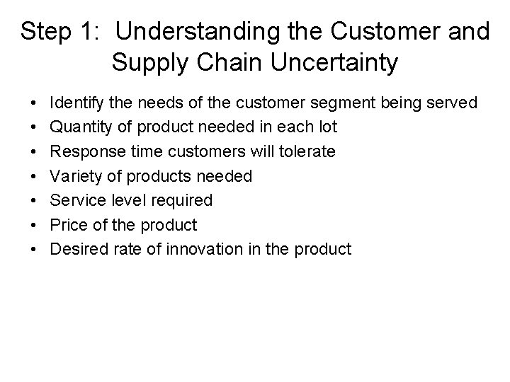 Step 1: Understanding the Customer and Supply Chain Uncertainty • • Identify the needs Step 1: Understanding the Customer and Supply Chain Uncertainty • • Identify the needs