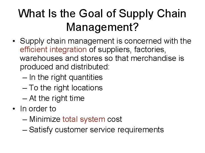What Is the Goal of Supply Chain Management? • Supply chain management is concerned What Is the Goal of Supply Chain Management? • Supply chain management is concerned