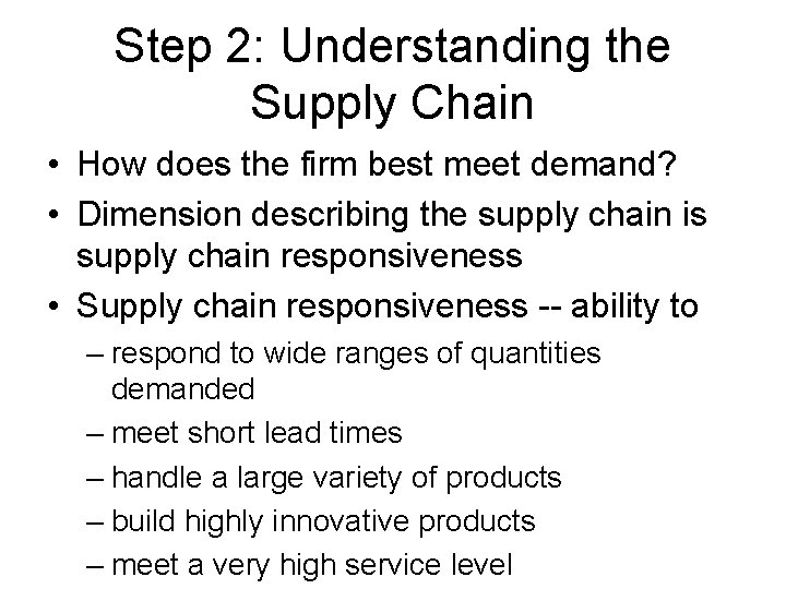 Step 2: Understanding the Supply Chain • How does the firm best meet demand? Step 2: Understanding the Supply Chain • How does the firm best meet demand?