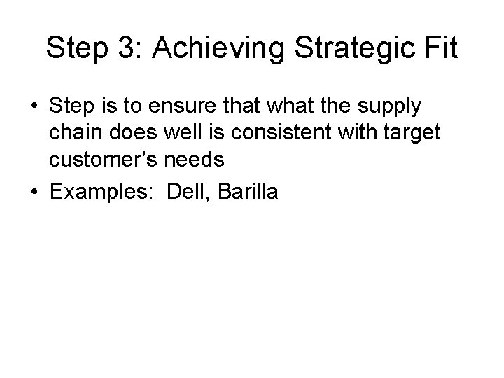 Step 3: Achieving Strategic Fit • Step is to ensure that what the supply Step 3: Achieving Strategic Fit • Step is to ensure that what the supply