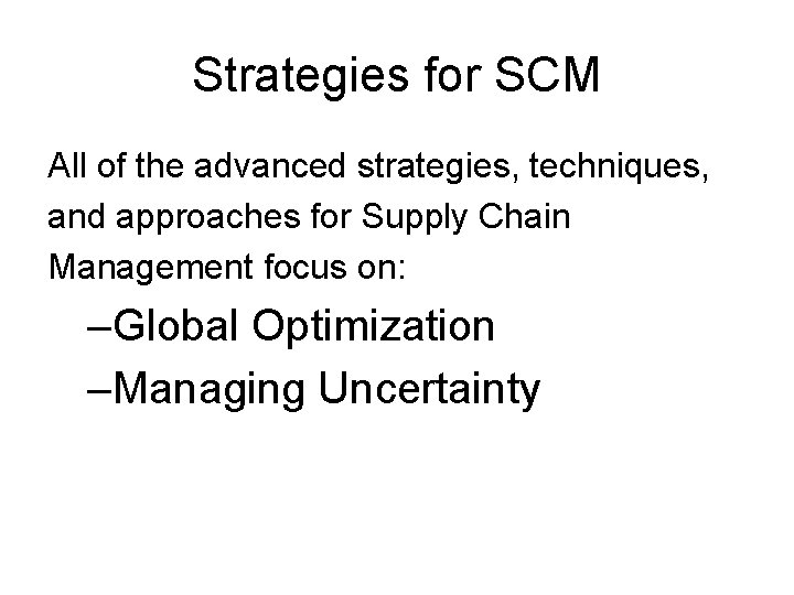 Strategies for SCM All of the advanced strategies, techniques, and approaches for Supply Chain Strategies for SCM All of the advanced strategies, techniques, and approaches for Supply Chain