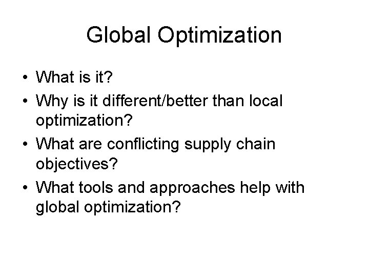 Global Optimization • What is it? • Why is it different/better than local optimization? Global Optimization • What is it? • Why is it different/better than local optimization?