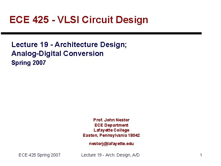 ECE 425 - VLSI Circuit Design Lecture 19 - Architecture Design; Analog-Digital Conversion Spring