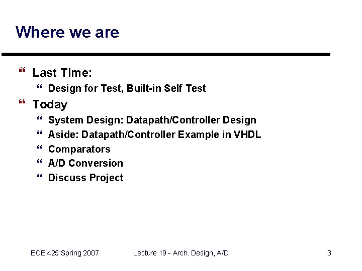Where we are } Last Time: } Design for Test, Built-in Self Test }