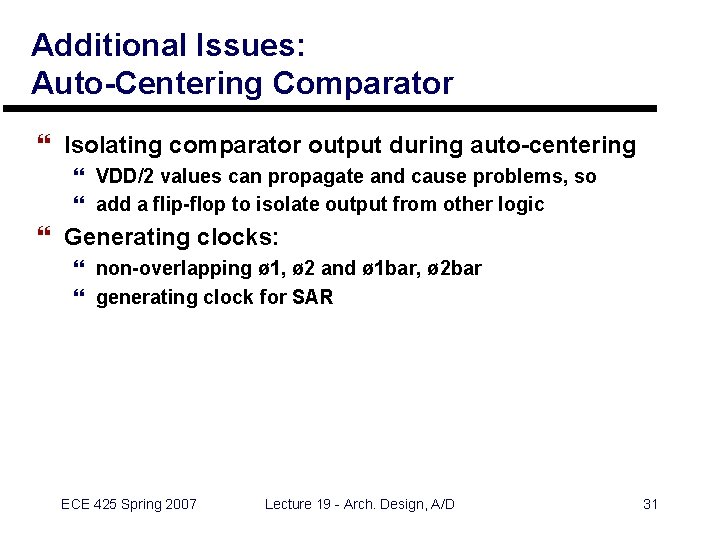 Additional Issues: Auto-Centering Comparator } Isolating comparator output during auto-centering } VDD/2 values can