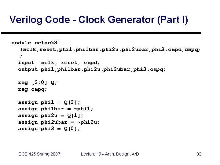 Verilog Code - Clock Generator (Part I) module cclock 3 (mclk, reset, phi 1