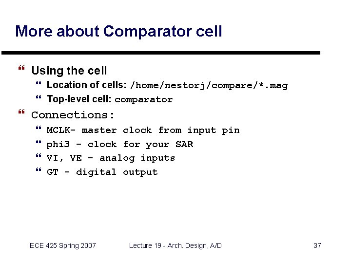 More about Comparator cell } Using the cell } Location of cells: /home/nestorj/compare/*. mag