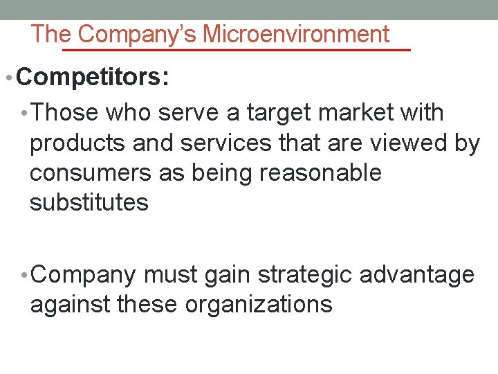 The Company’s Microenvironment • Competitors: • Those who serve a target market with products