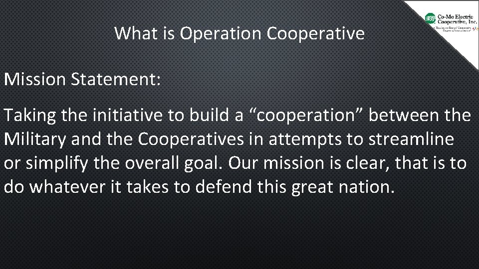 What is Operation Cooperative Mission Statement: Taking the initiative to build a “cooperation” between