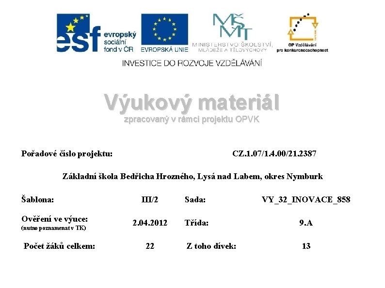 Výukový materiál zpracovaný v rámci projektu OPVK Pořadové číslo projektu: CZ. 1. 07/1. 4.