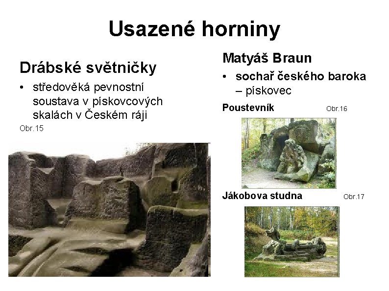 Usazené horniny Drábské světničky • středověká pevnostní soustava v pískovcových skalách v Českém ráji