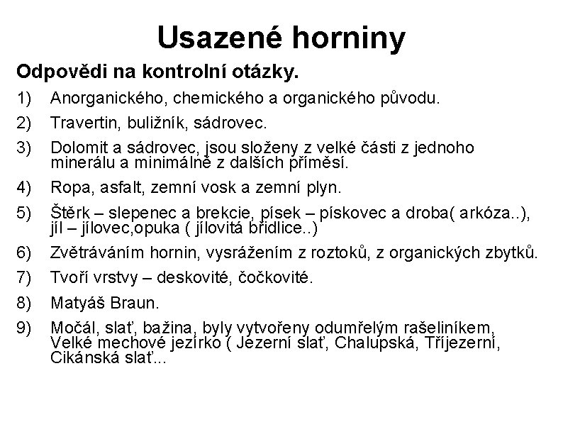 Usazené horniny Odpovědi na kontrolní otázky. 1) 2) 3) 4) 5) 6) 7) 8)