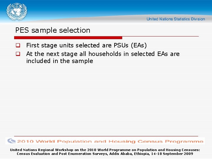 PES sample selection q First stage units selected are PSUs (EAs) q At the