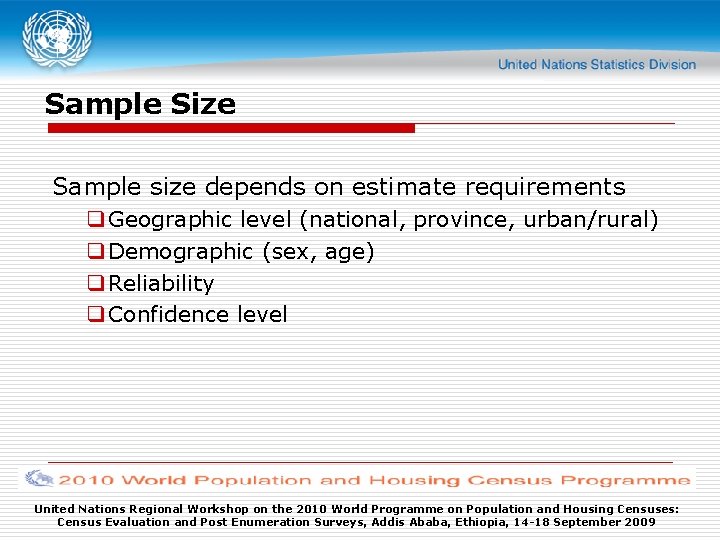 Sample Size Sample size depends on estimate requirements q Geographic level (national, province, urban/rural)