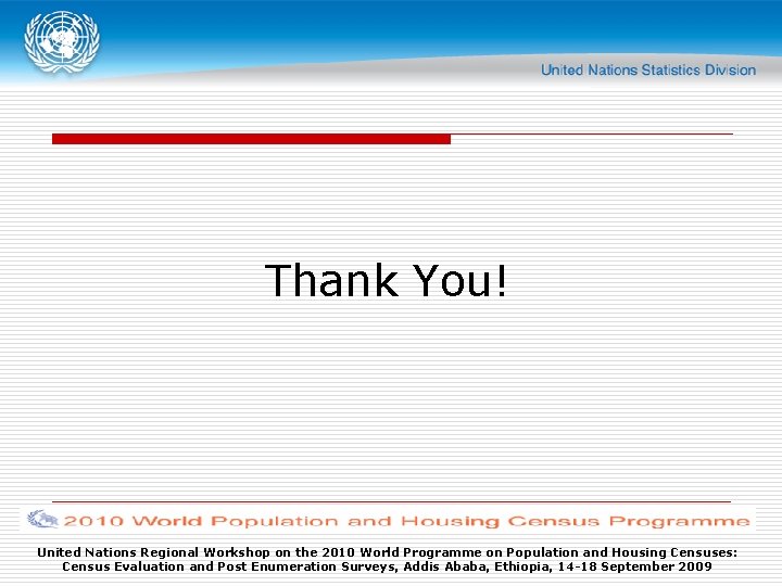 Thank You! United Nations Regional Workshop on the 2010 World Programme on Population and