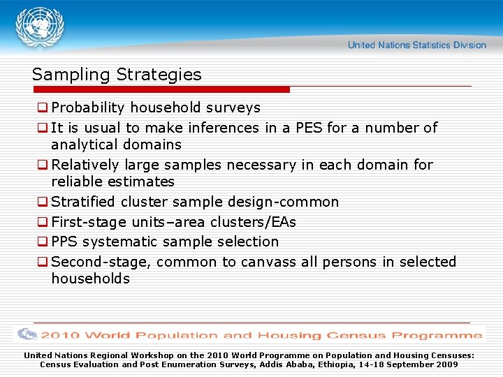 Sampling Strategies q Probability household surveys q It is usual to make inferences in