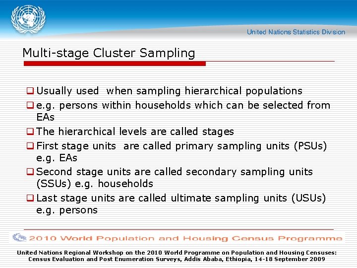 Multi-stage Cluster Sampling q Usually used when sampling hierarchical populations q e. g. persons