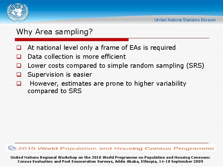 Why Area sampling? q q q At national level only a frame of EAs