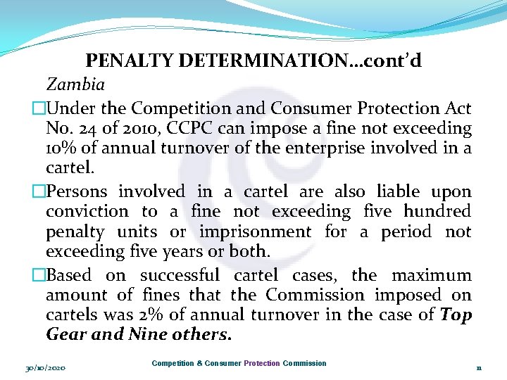 PENALTY DETERMINATION…cont’d Zambia �Under the Competition and Consumer Protection Act No. 24 of 2010,