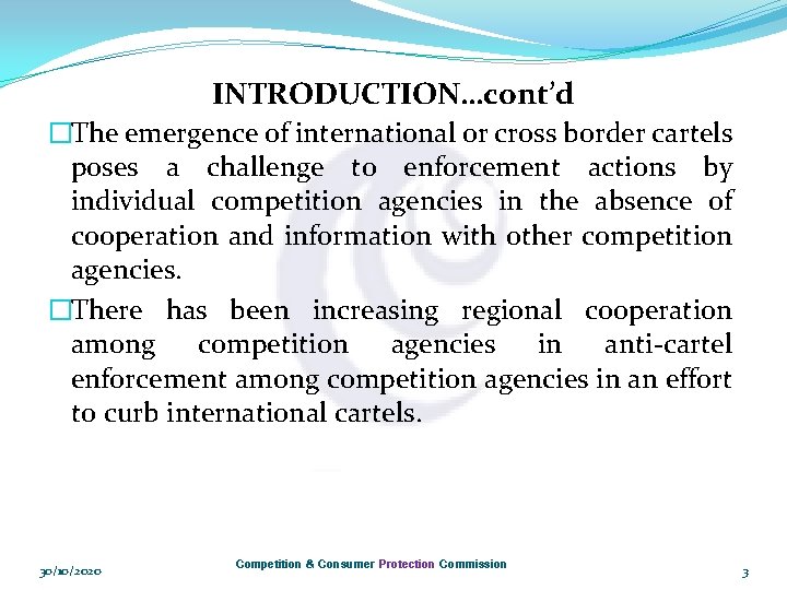 INTRODUCTION…cont’d �The emergence of international or cross border cartels poses a challenge to enforcement