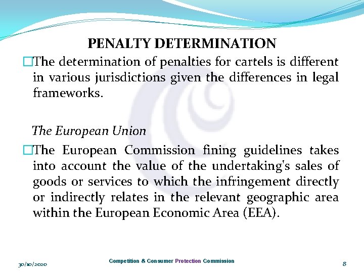 PENALTY DETERMINATION �The determination of penalties for cartels is different in various jurisdictions given