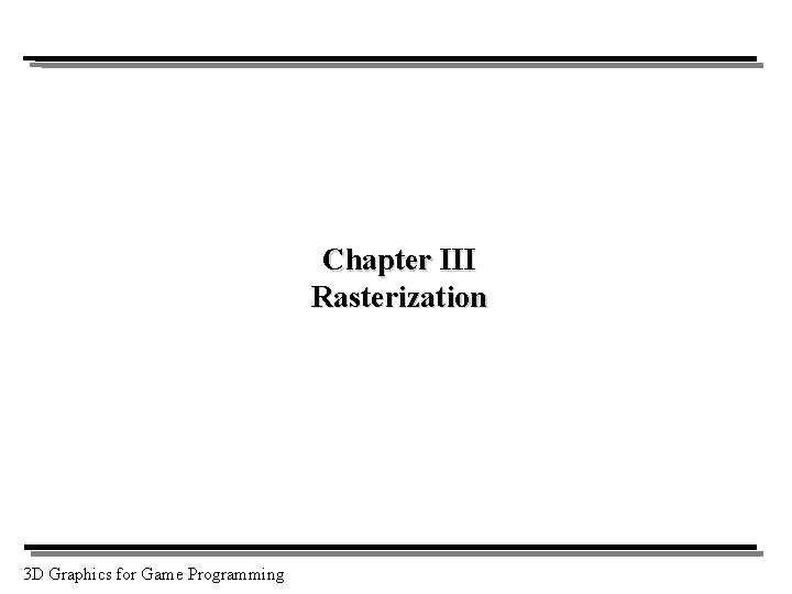 Chapter III Rasterization 3 D Graphics for Game Programming 