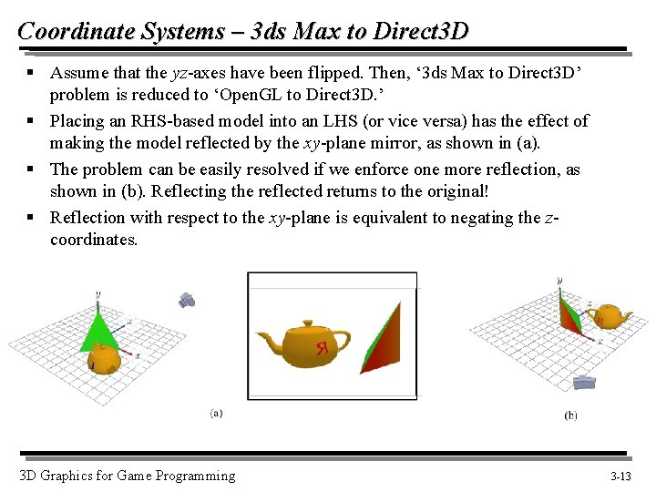 Coordinate Systems – 3 ds Max to Direct 3 D § Assume that the
