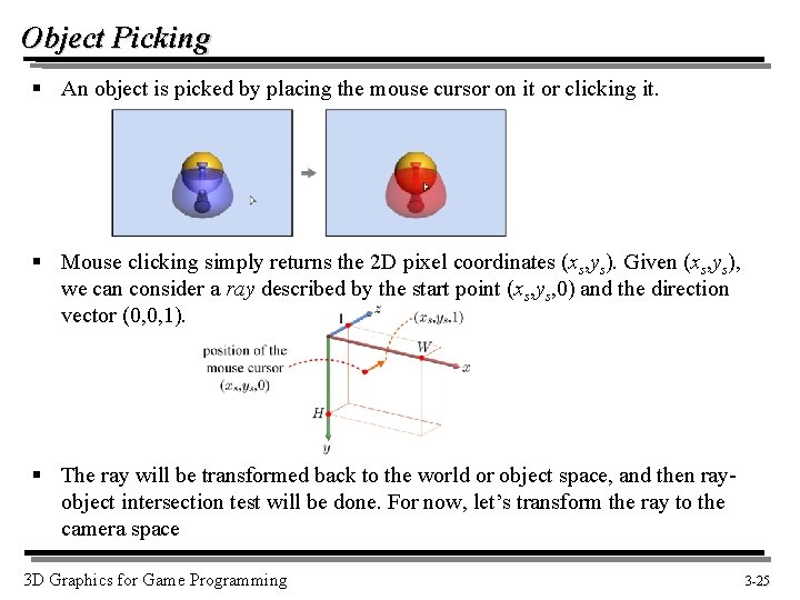 Object Picking § An object is picked by placing the mouse cursor on it