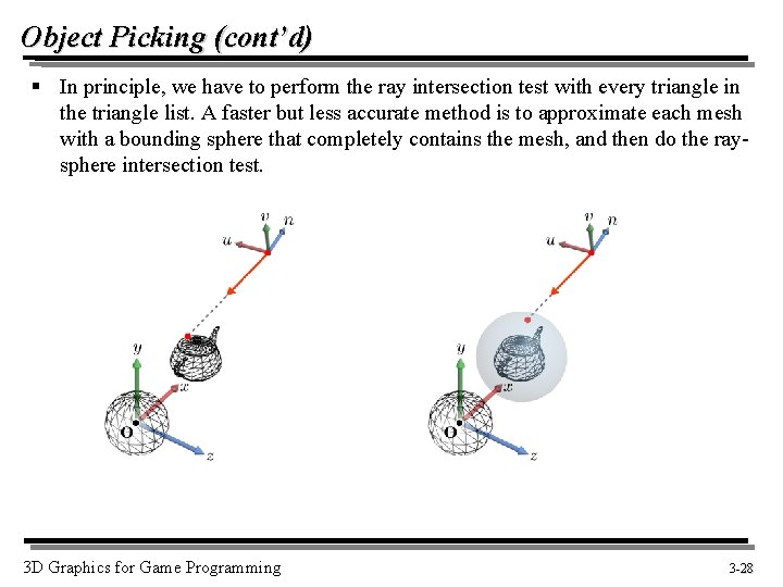 Object Picking (cont’d) § In principle, we have to perform the ray intersection test