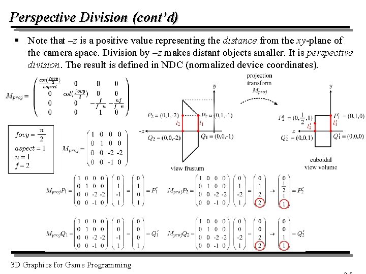 Perspective Division (cont’d) § Note that –z is a positive value representing the distance
