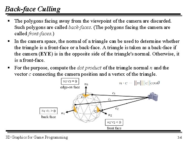 Back-face Culling § The polygons facing away from the viewpoint of the camera are