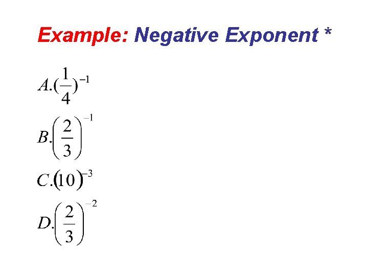 Example: Negative Exponent * 